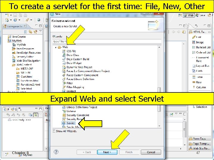 To create a servlet for the first time: File, New, Other Expand Web and