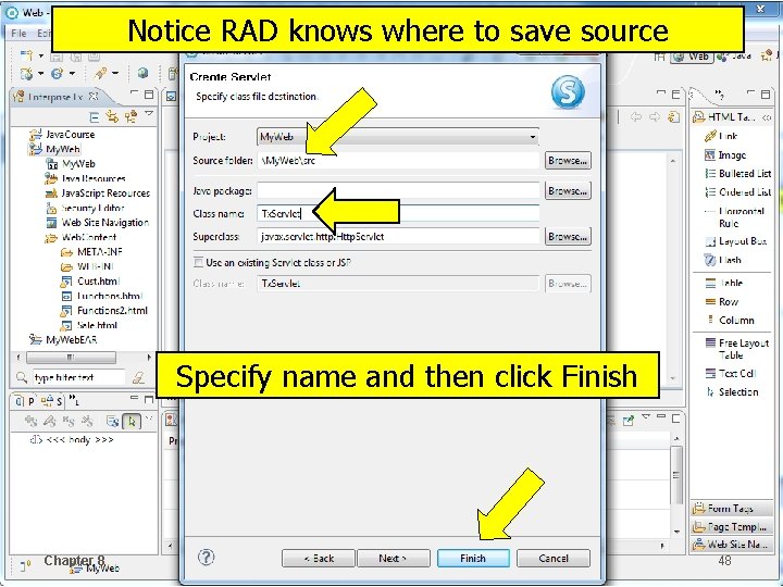 Notice RAD knows where to save source Specify name and then click Finish Chapter