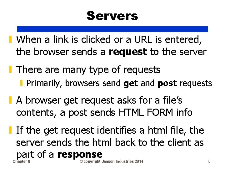 Servers ▮ When a link is clicked or a URL is entered, the browser