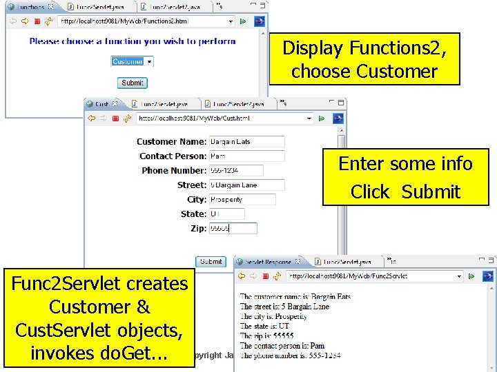 Display Functions 2, choose Customer Enter some info Click Submit Func 2 Servlet creates