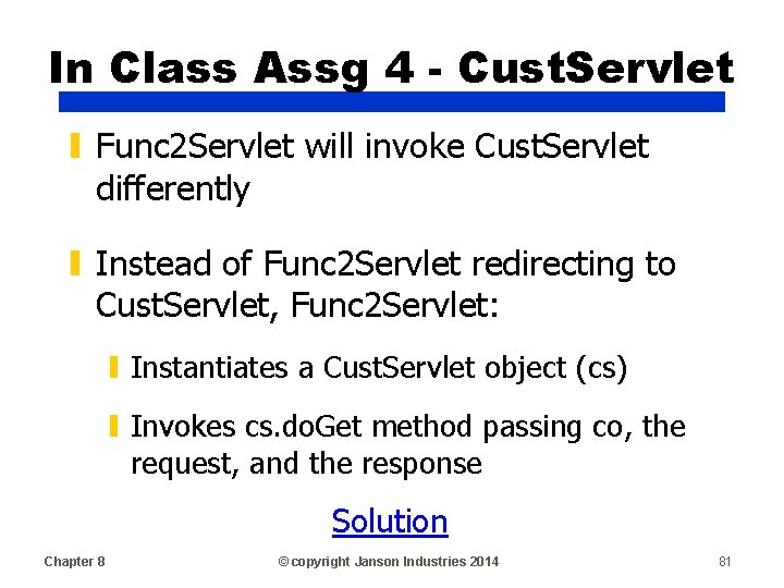 In Class Assg 4 - Cust. Servlet ▮ Func 2 Servlet will invoke Cust.