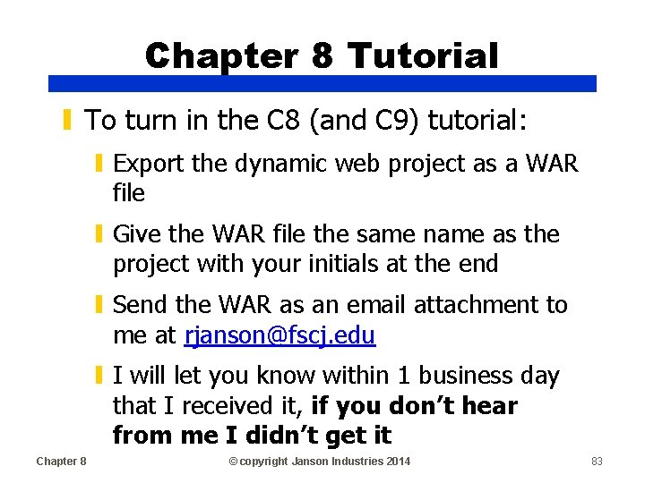 Chapter 8 Tutorial ▮ To turn in the C 8 (and C 9) tutorial: