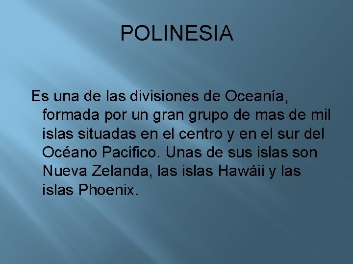 POLINESIA Es una de las divisiones de Oceanía, formada por un gran grupo de