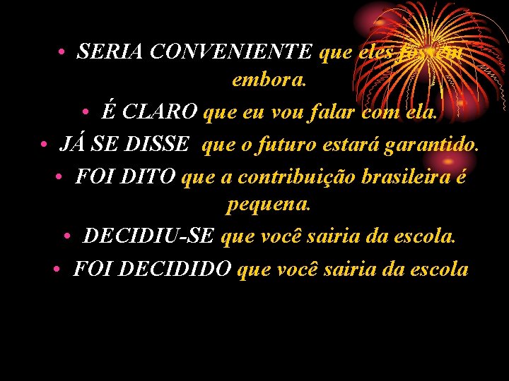  • SERIA CONVENIENTE que eles fossem embora. • É CLARO que eu vou