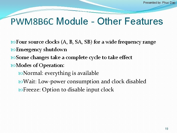 Presented by: Phuc Dao PWM 8 B 6 C Module - Other Features Four