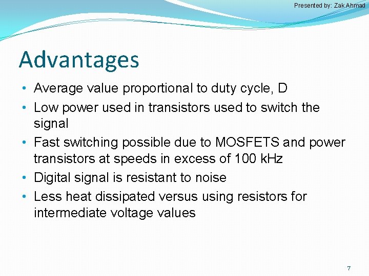 Presented by: Zak Ahmad Advantages • Average value proportional to duty cycle, D •