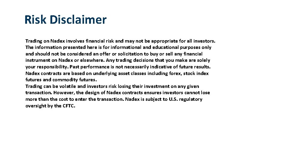 Risk Disclaimer Trading on Nadex involves financial risk and may not be appropriate for