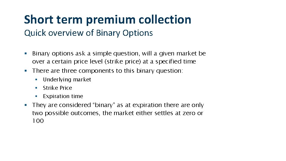 Short term premium collection Quick overview of Binary Options § Binary options ask a