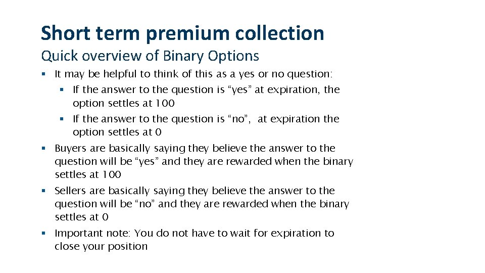 Short term premium collection Quick overview of Binary Options § It may be helpful