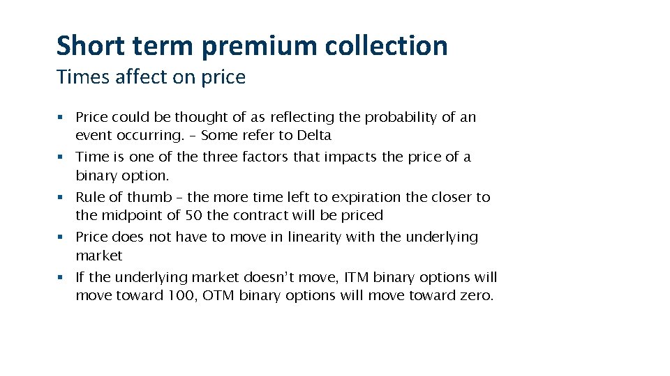 Short term premium collection Times affect on price § Price could be thought of