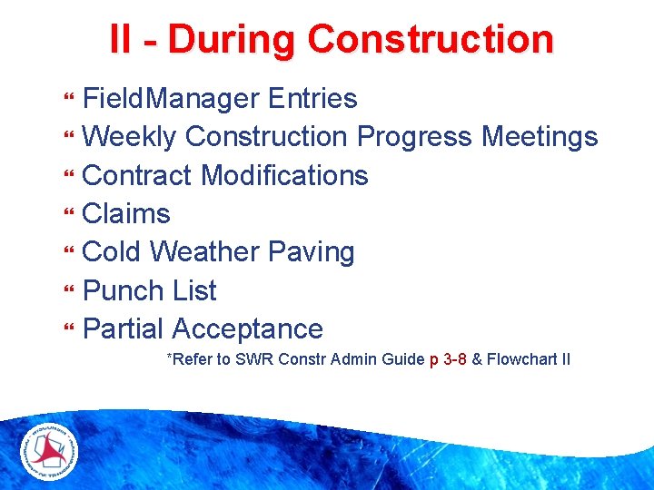 II - During Construction Field. Manager Entries Weekly Construction Progress Meetings Contract Modifications Claims