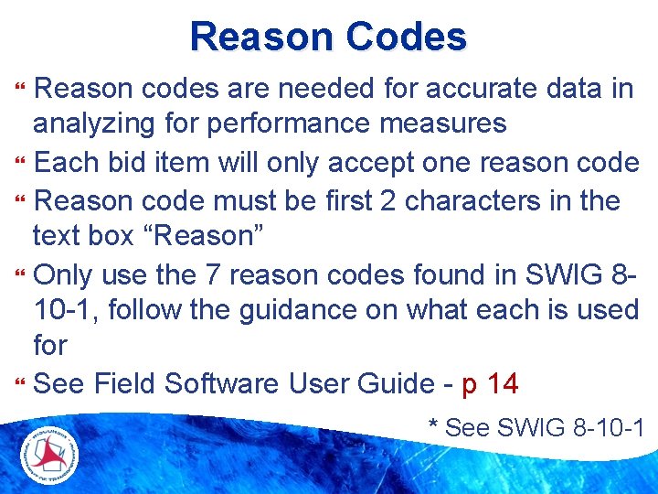 Reason Codes Reason codes are needed for accurate data in analyzing for performance measures