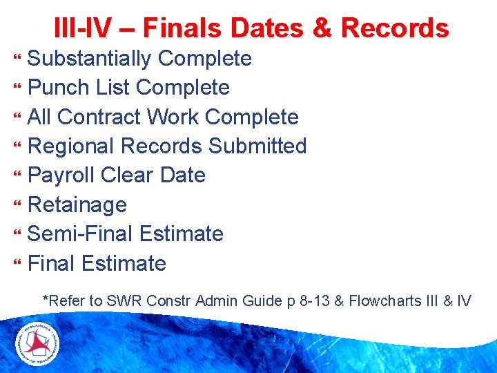 III-IV – Finals Dates & Records Substantially Complete Punch List Complete All Contract Work