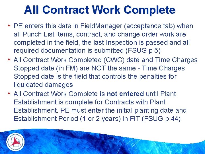 All Contract Work Complete PE enters this date in Field. Manager (acceptance tab) when