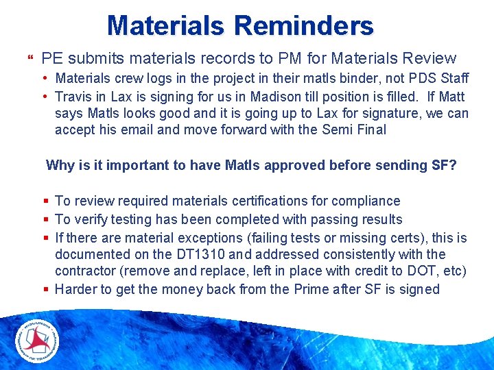 Materials Reminders PE submits materials records to PM for Materials Review • Materials crew
