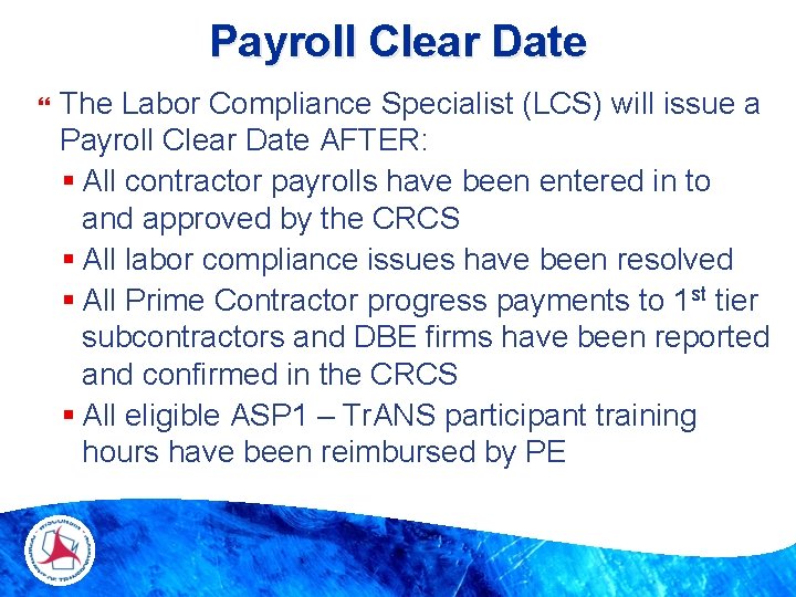 Payroll Clear Date The Labor Compliance Specialist (LCS) will issue a Payroll Clear Date