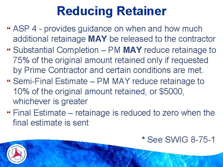 Reducing Retainer ASP 4 - provides guidance on when and how much additional retainage