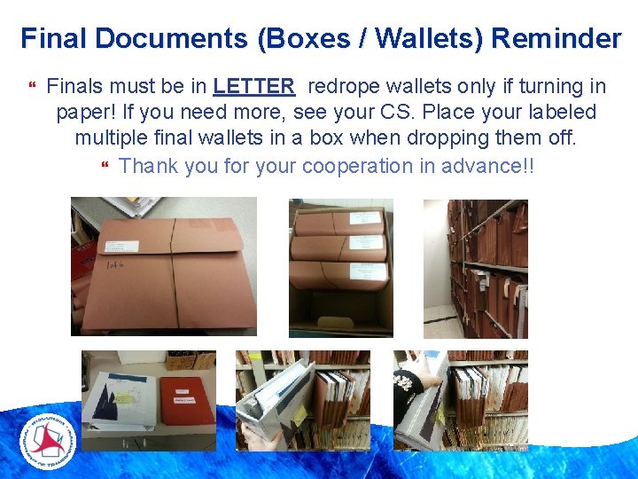 Final Documents (Boxes / Wallets) Reminder Finals must be in LETTER redrope wallets only