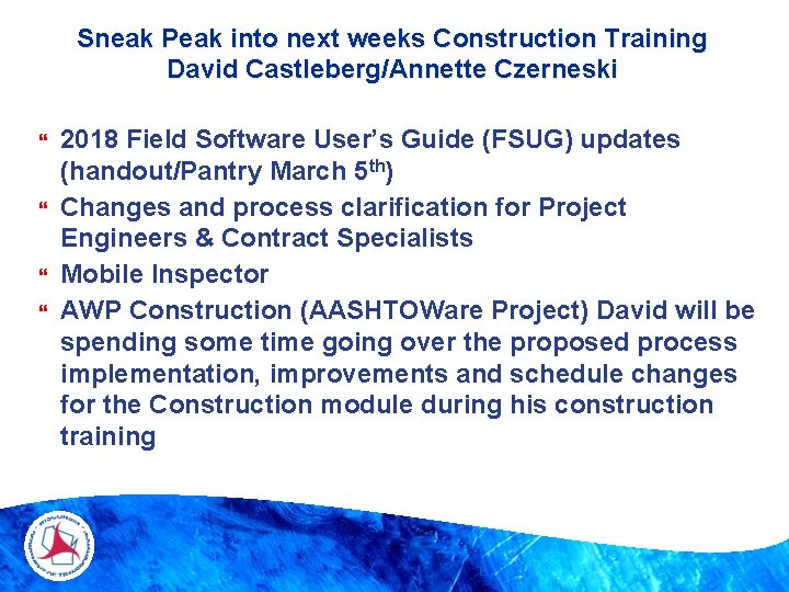 Sneak Peak into next weeks Construction Training David Castleberg/Annette Czerneski 2018 Field Software User’s