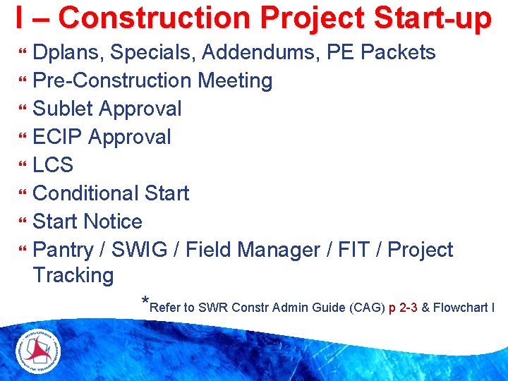 I – Construction Project Start-up Dplans, Specials, Addendums, PE Packets Pre-Construction Meeting Sublet Approval