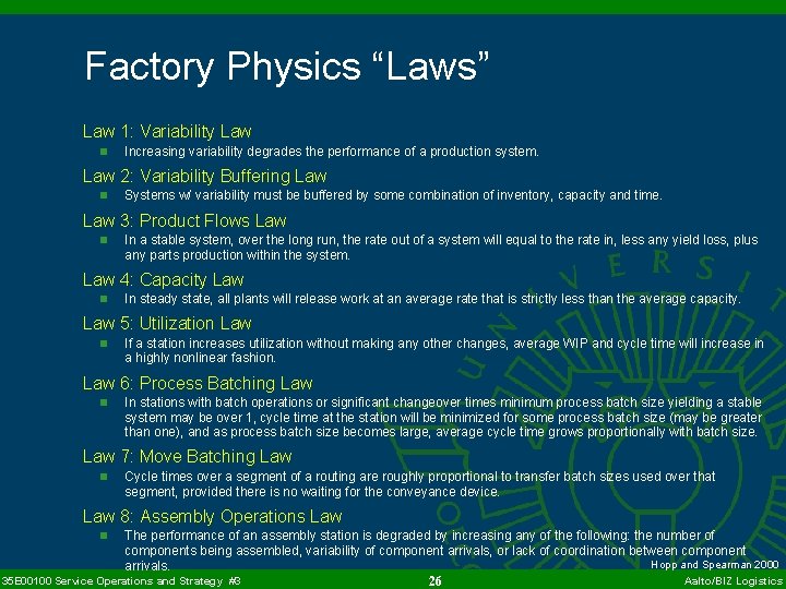 Factory Physics “Laws” Law 1: Variability Law n Increasing variability degrades the performance of