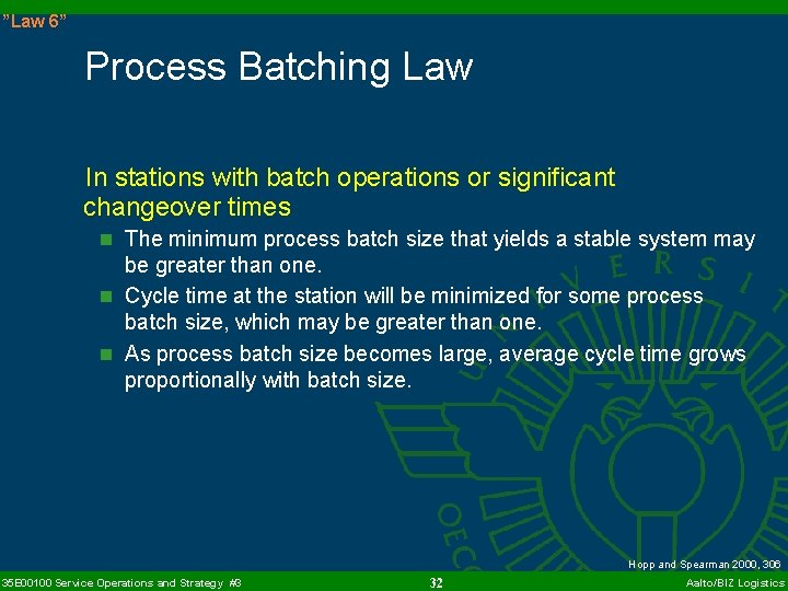 ”Law 6” Process Batching Law In stations with batch operations or significant changeover times