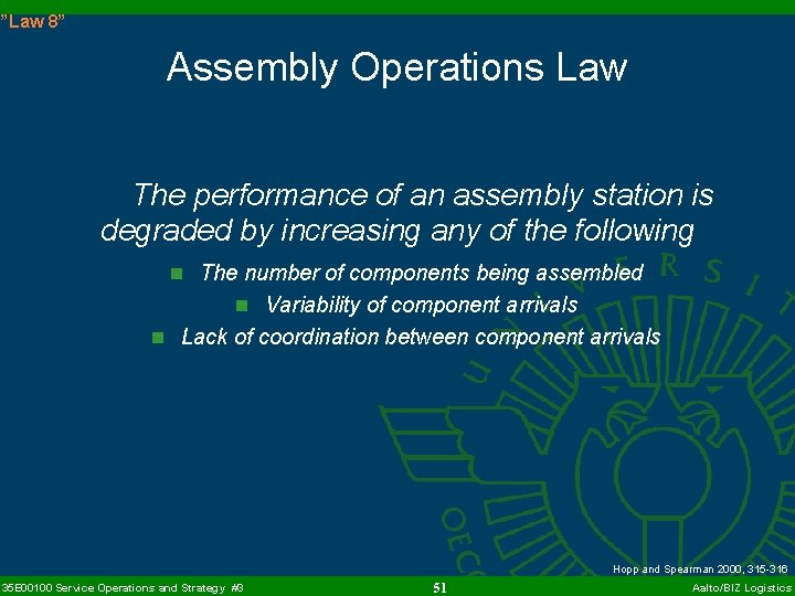 ”Law 8” Assembly Operations Law The performance of an assembly station is degraded by