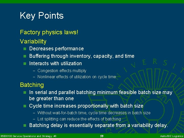 Key Points Factory physics laws! Variability n Decreases performance n Buffering through inventory, capacity,