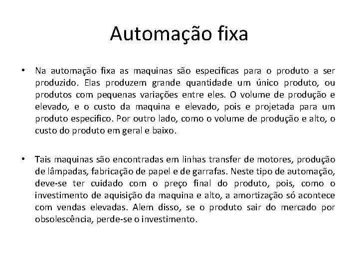 Automação fixa • Na automação fixa as maquinas são especificas para o produto a