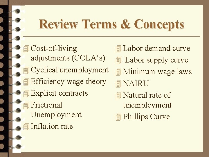 Review Terms & Concepts 4 Cost-of-living 4 Labor demand curve adjustments (COLA’s) 4 Cyclical