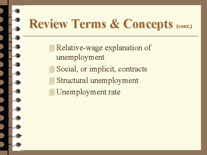 Review Terms & Concepts (cont. ) 4 Relative-wage explanation of unemployment 4 Social, or
