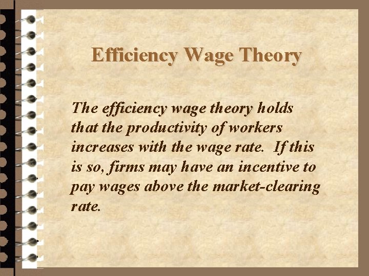 Efficiency Wage Theory The efficiency wage theory holds that the productivity of workers increases