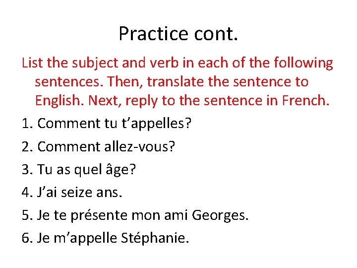 Practice cont. List the subject and verb in each of the following sentences. Then,