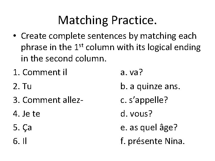 Matching Practice. • Create complete sentences by matching each phrase in the 1 st