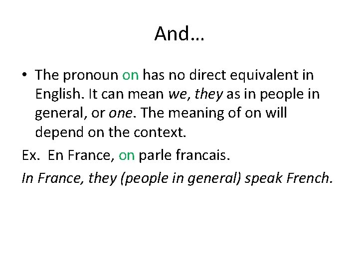 And… • The pronoun on has no direct equivalent in English. It can mean