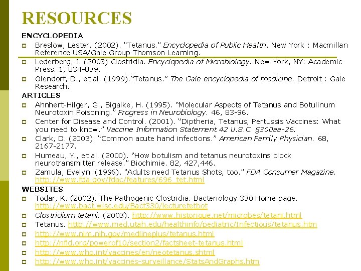 RESOURCES ENCYCLOPEDIA p Breslow, Lester. (2002). “Tetanus. ” Encyclopedia of Public Health. New York