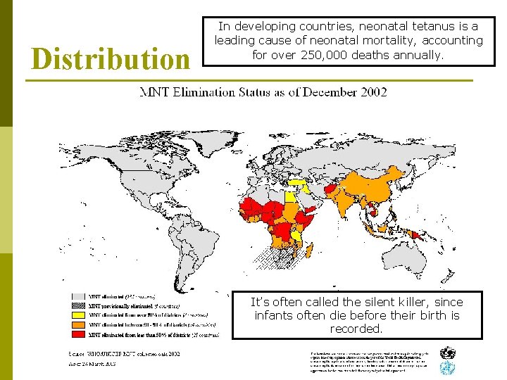 Distribution In developing countries, neonatal tetanus is a leading cause of neonatal mortality, accounting