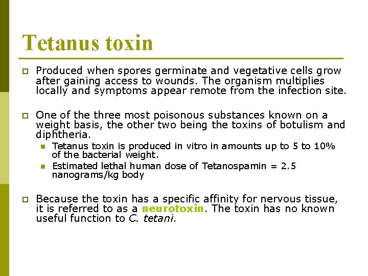 Tetanus toxin p Produced when spores germinate and vegetative cells grow after gaining access