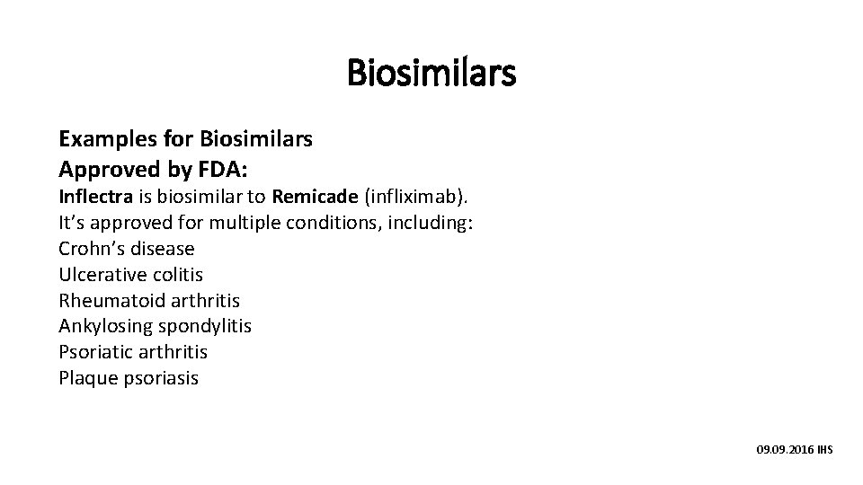 Biosimilars Examples for Biosimilars Approved by FDA: Inflectra is biosimilar to Remicade (infliximab). It’s