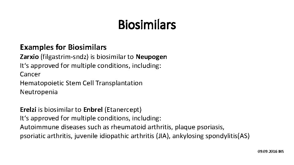 Biosimilars Examples for Biosimilars Zarxio (filgastrim-sndz) is biosimilar to Neupogen It‘s approved for multiple