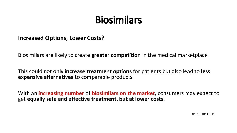 Biosimilars Increased Options, Lower Costs? Biosimilars are likely to create greater competition in the