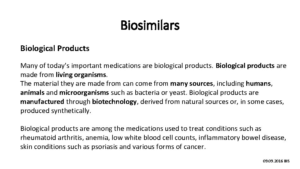 Biosimilars Biological Products Many of today’s important medications are biological products. Biological products are
