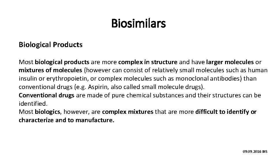Biosimilars Biological Products Most biological products are more complex in structure and have larger