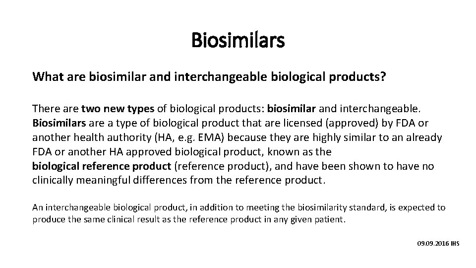 Biosimilars What are biosimilar and interchangeable biological products? There are two new types of