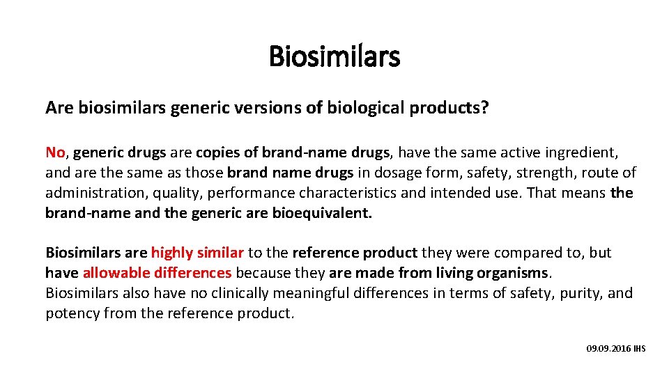 Biosimilars Are biosimilars generic versions of biological products? No, generic drugs are copies of