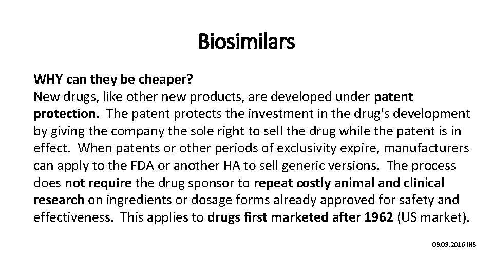 Biosimilars WHY can they be cheaper? New drugs, like other new products, are developed