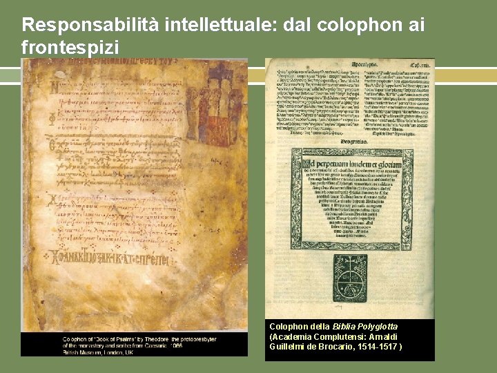 Responsabilità intellettuale: dal colophon ai frontespizi Colophon della Biblia Polyglotta (Academia Complutensi: Arnaldi Guillelmi