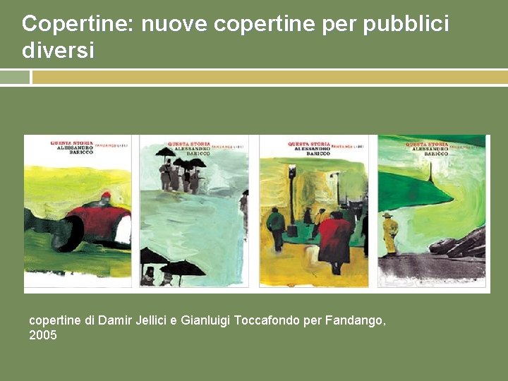 Copertine: nuove copertine per pubblici diversi copertine di Damir Jellici e Gianluigi Toccafondo per