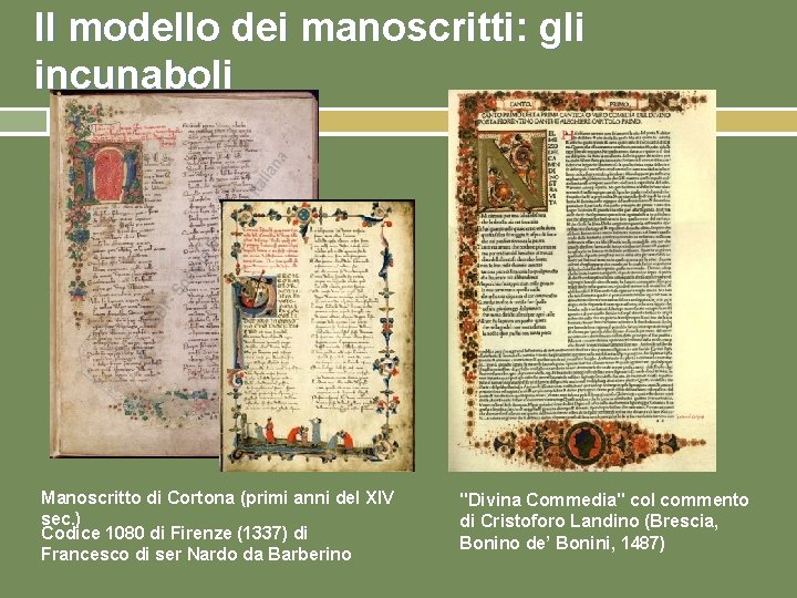 Il modello dei manoscritti: gli incunaboli Manoscritto di Cortona (primi anni del XIV sec.