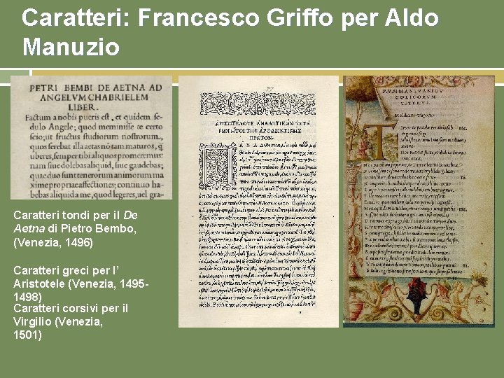 Caratteri: Francesco Griffo per Aldo Manuzio Caratteri tondi per il De Aetna di Pietro